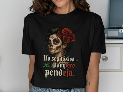 No Soy Toxica Tampoco Pendeja T-Shirt product type