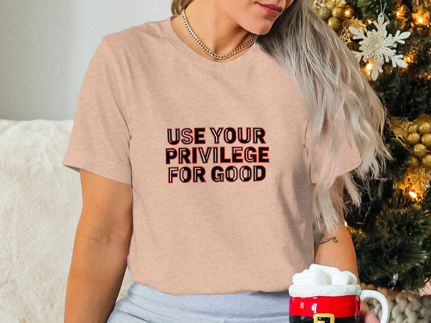 Use Your Privilege for Good message t-shirt product