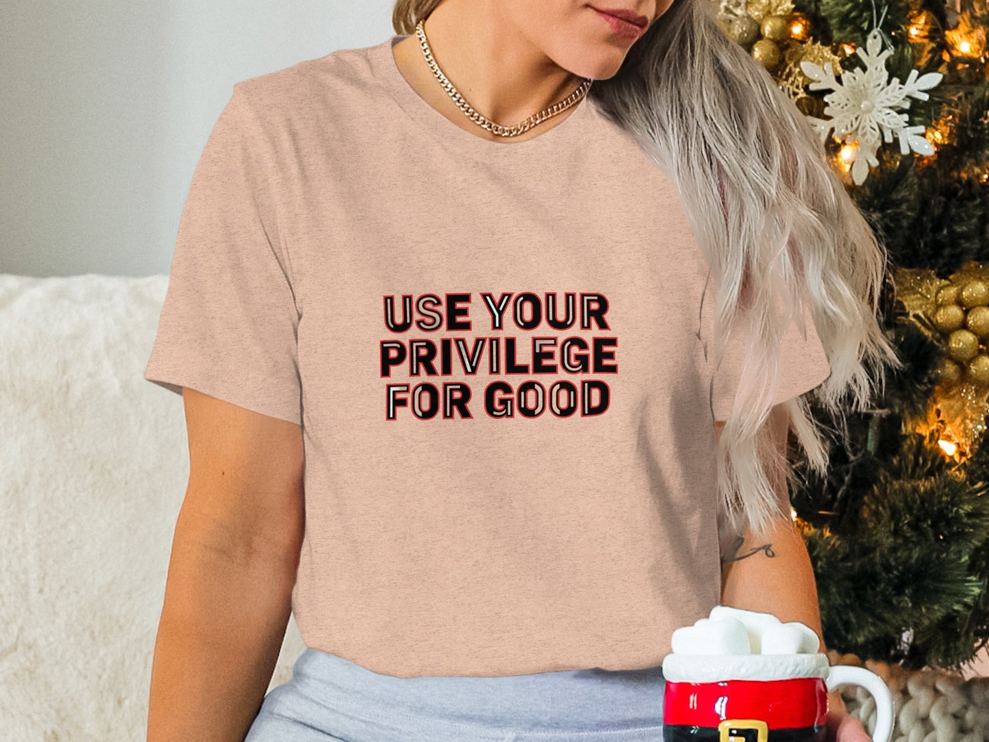 Use Your Privilege for Good message t-shirt product