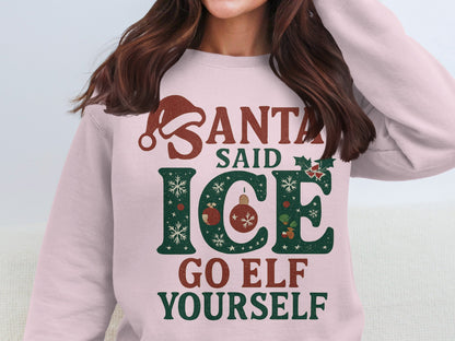 Santa Said Ice Go Elf Yourself Sweatshirt