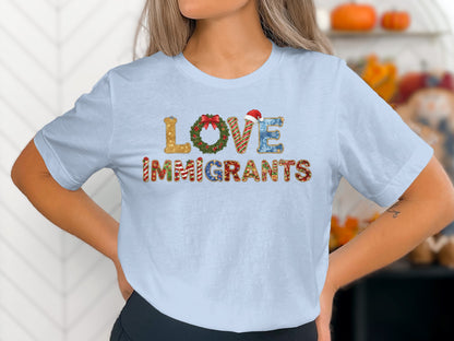 LOVE Immigrants Festive Holiday T-shirt