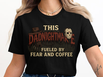 This Dadnightmare Fueled by Fear and Coffee Shirt product