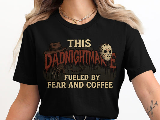 This Dadnightmare Fueled by Fear and Coffee Shirt product