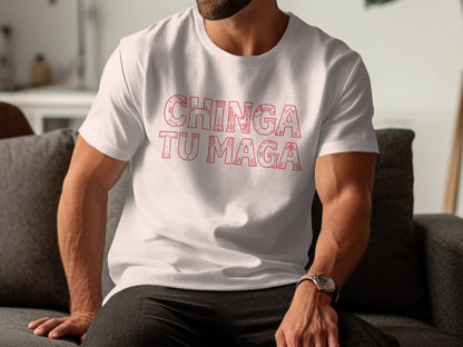 Chinga Tu Maga Bold Text Design Statement Shirt