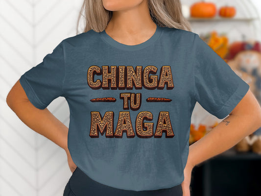Chinga Tu Maga graphic design fun statement shirt