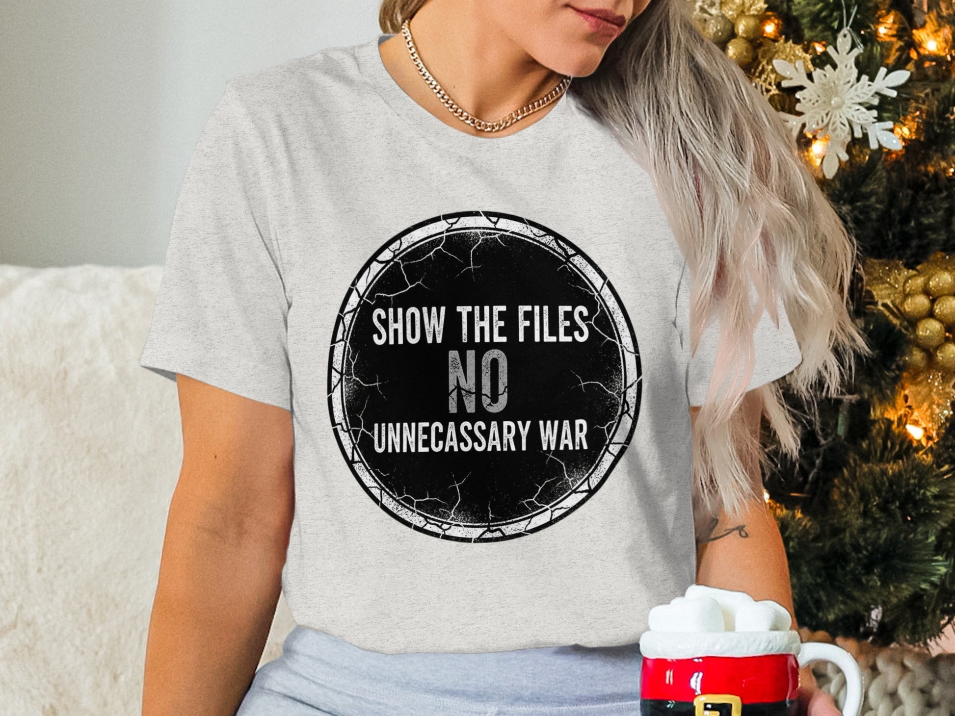 Show The Files No Unnecessary War Statement Shirt