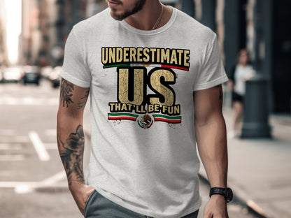 Underestimate Us That'll Be Fun T-shirt product type