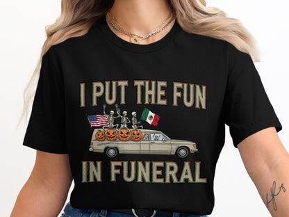 I Put The Fun In Funeral Halloween T-Shirt product