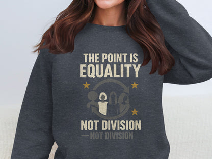 The Point Is Equality Not Division Sweatshirt product type