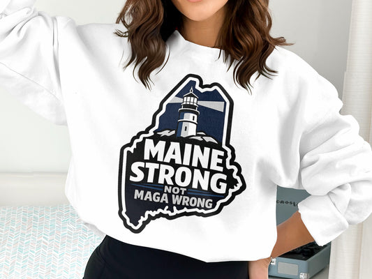 Maine Strong Not MAGA Wrong Lighthouse Graphic Sweatshirt