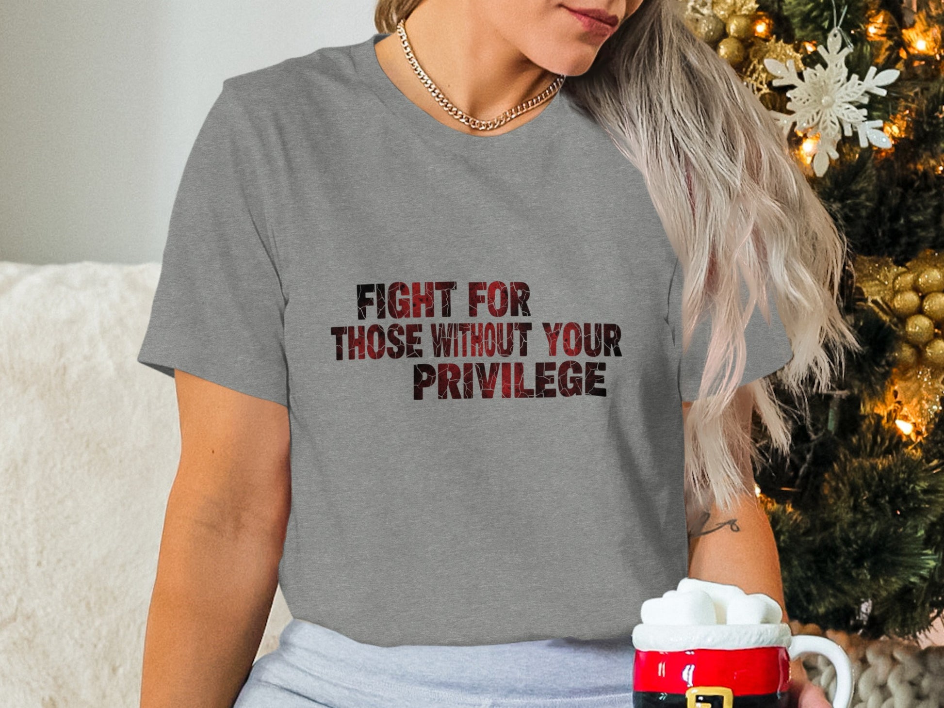 Fight For Those Without Your Privilege Shirt