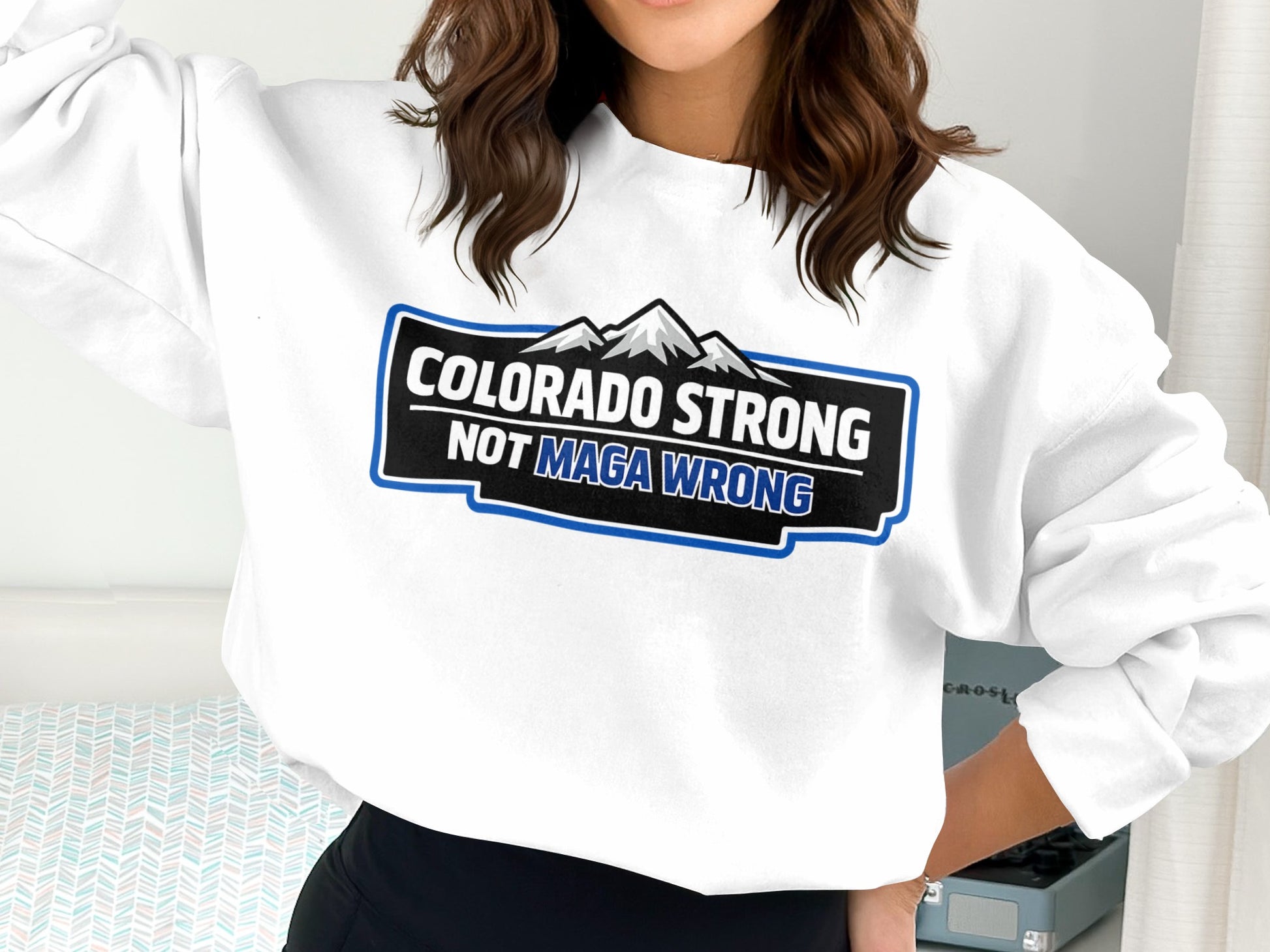 Colorado Strong Not MAGA Wrong Sweatshirt for Sale