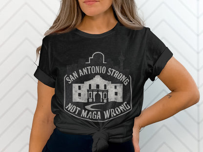San Antonio Strong Not Maga Wrong T-Shirt for Women