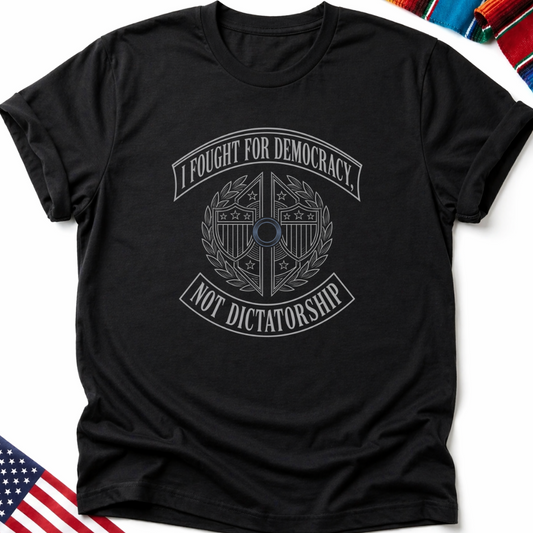 Black t-shirt with "I Fought for Democracy, Not Dictatorship" text and shield emblem.