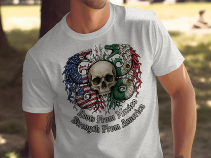 Roots from Mexico Strength from America t-shirt