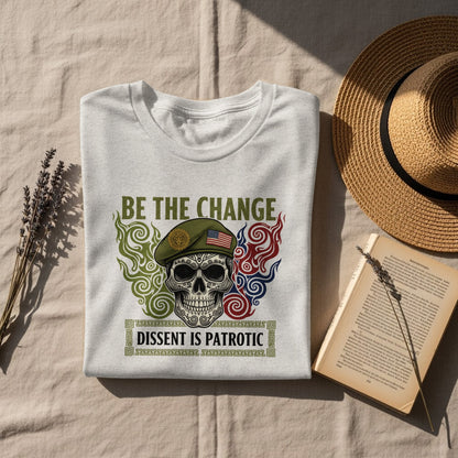 Be the Change Dissent is Patriotic Skull Shirt