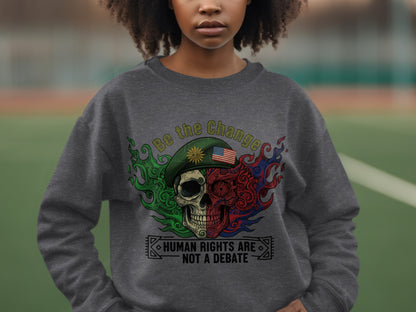 Be the Change Human Rights Are Not a Debate Sweatshirt