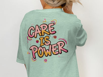 Care Is Power Statement Shirt