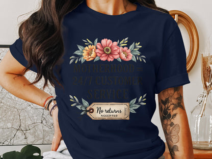 Motherhood 24/7 Customer Service No Returns Shirt