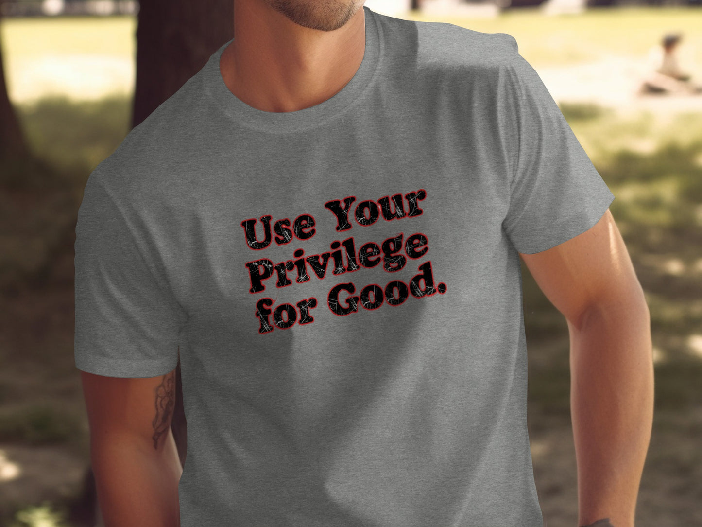Use Your Privilege for Good Statement Shirt