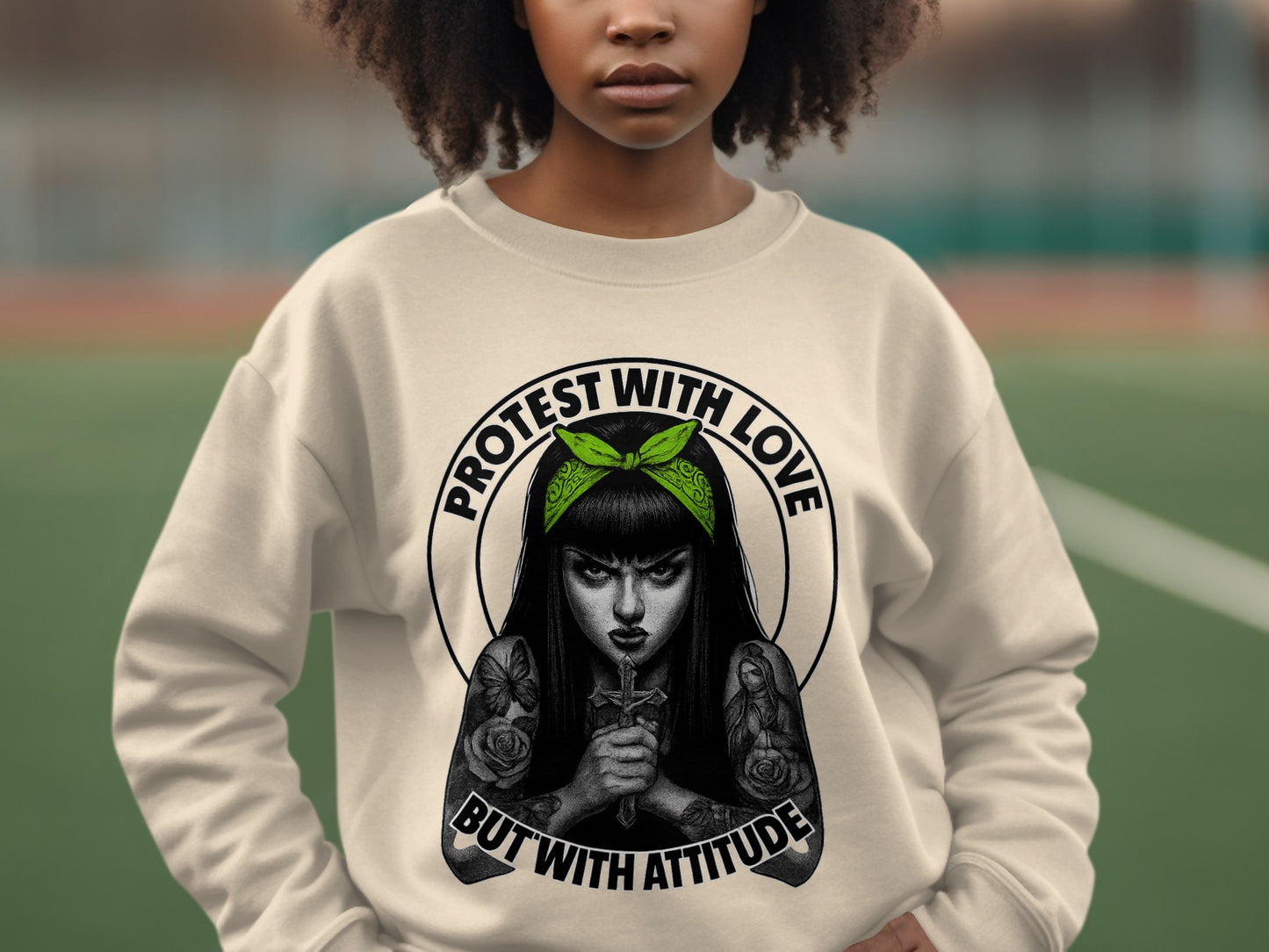 Protest With Love But With Attitude Sweatshirt