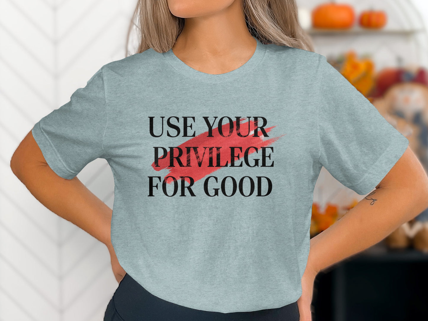 Use Your Privilege For Good Statement T-Shirt