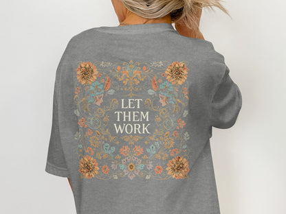 Let Them Work Florals and Faces Graphic Tee