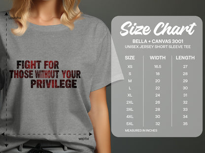 Fight for Those Without Your Privilege Shirt