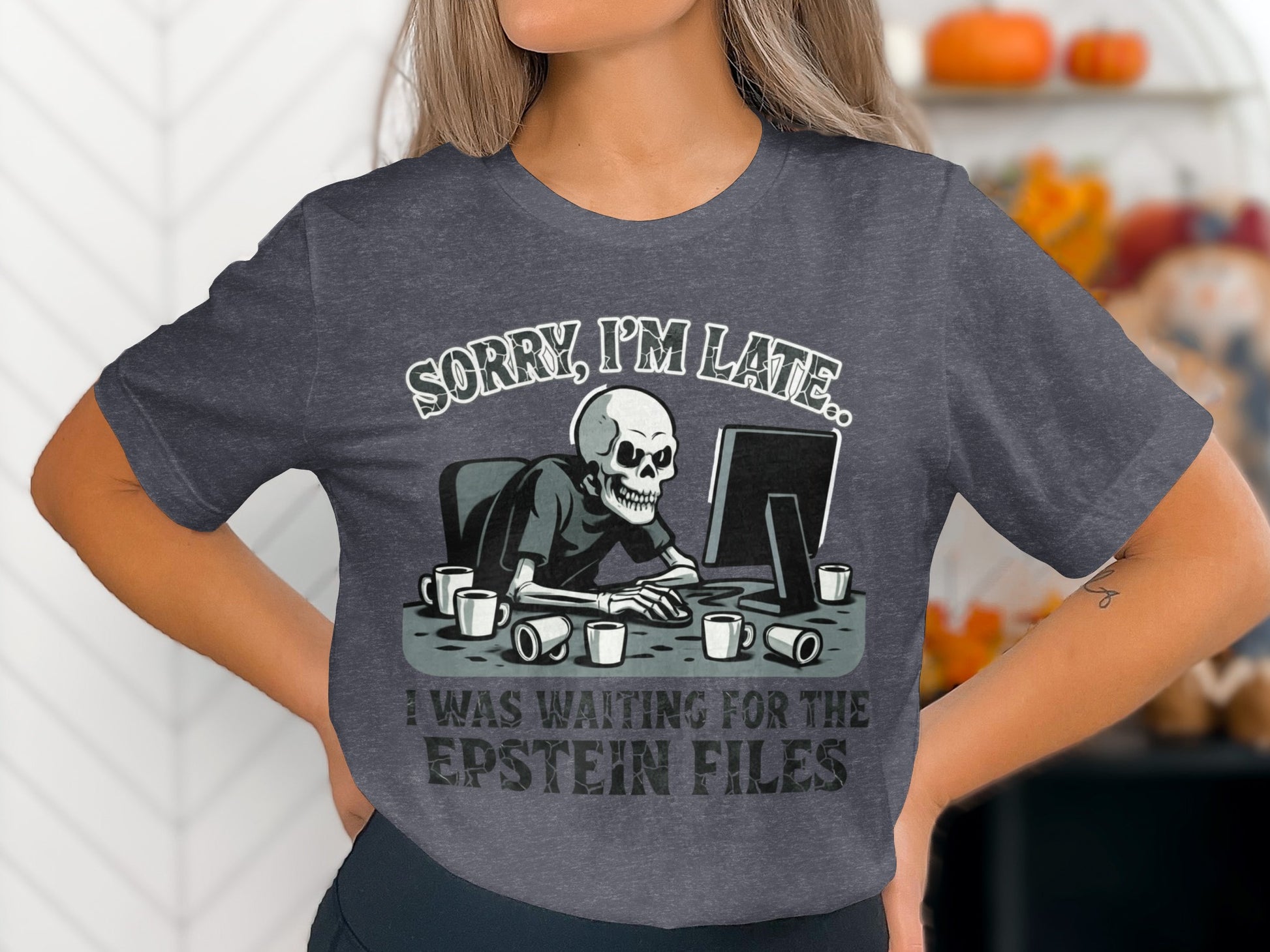 Sorry I'm Late I Was Waiting For The Epstein Files product type