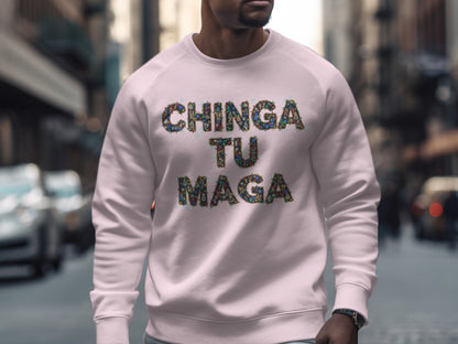 Unique Chinga Tu Maga Graphic Sweatshirt