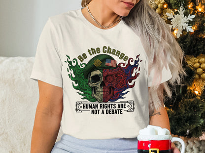 Be the Change Human Rights Are Not a Debate T-shirt