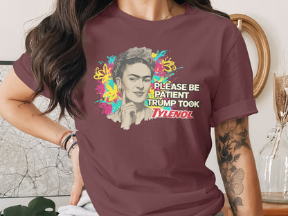 Please Be Patient Trump Took Tylenol Graphic Tee