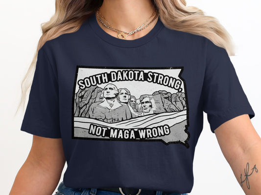 South Dakota Strong Not Maga Wrong Graphic Shirt product