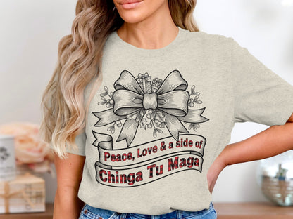 Peace Love & a Side of Chinga Tu Maga Shirt