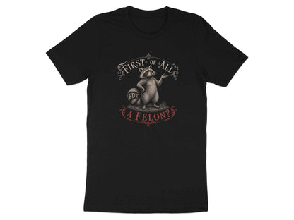 First Of All? Raccoon Satire T-Shirt