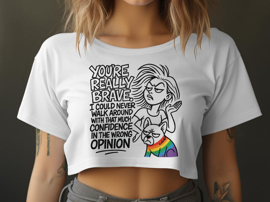 You're Really Brave Confidence Wrong Opinion product type