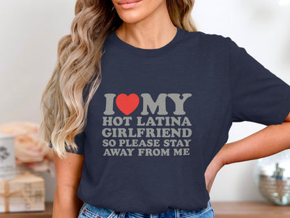 I Love My Hot Latina Girlfriend Stay Away T-shirt product