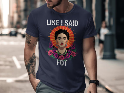 Like I Said FDT Graphic T-Shirt for Casual Wear
