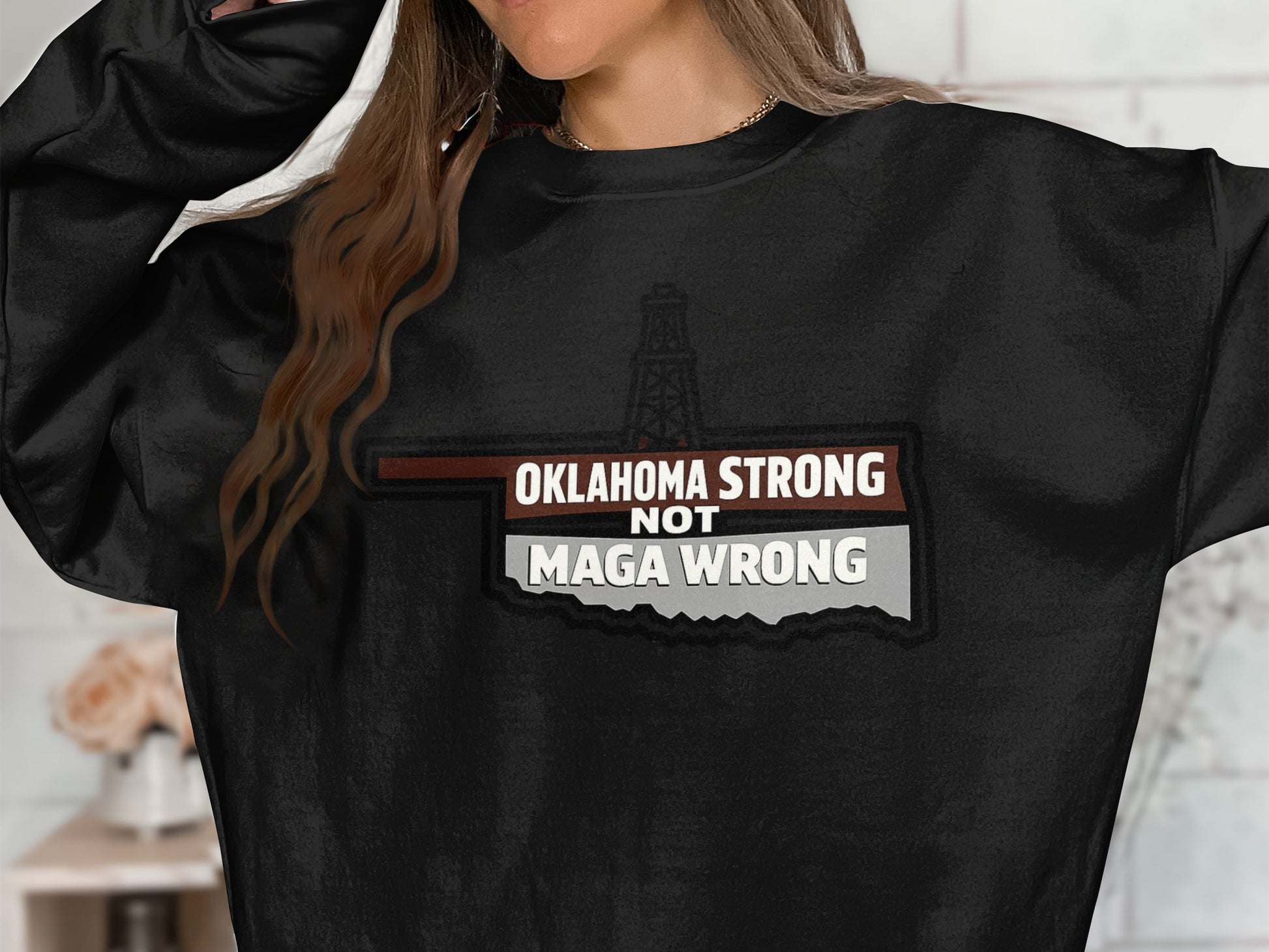 Oklahoma Strong Not MAGA Wrong Graphic Sweatshirt