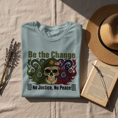 Be the Change No Justice No Peace Skull Shirt