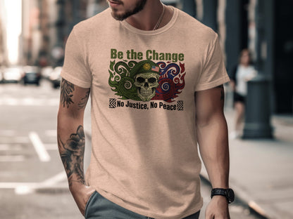 Be the Change No Justice No Peace T-shirt
