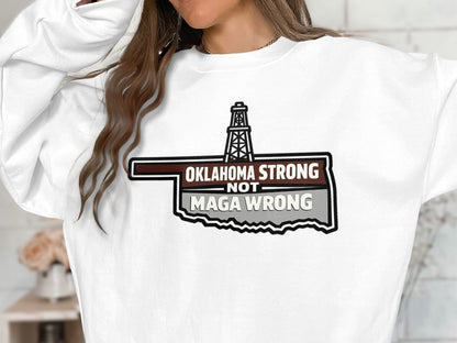 Oklahoma Strong Not MAGA Wrong Graphic Sweatshirt
