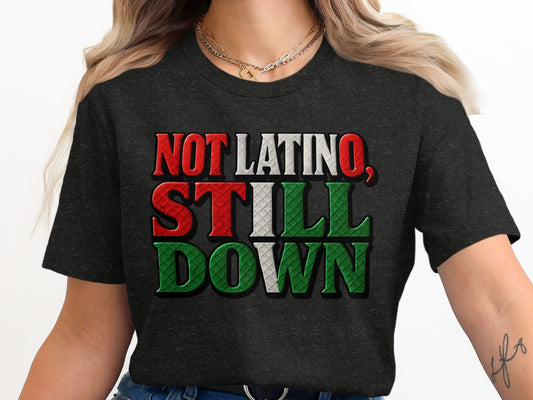Not Latino Still Down Graphic Tee Shirt product