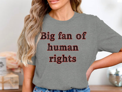 Big fan of human rights statement tee product