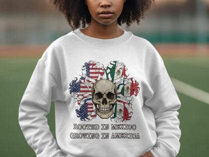 Rooted in Mexico Growing in America Skull Sweatshirt