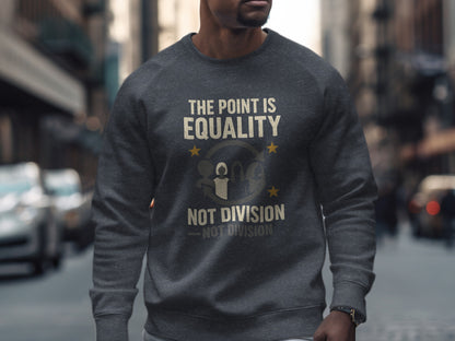 The Point Is Equality Not Division Sweatshirt product