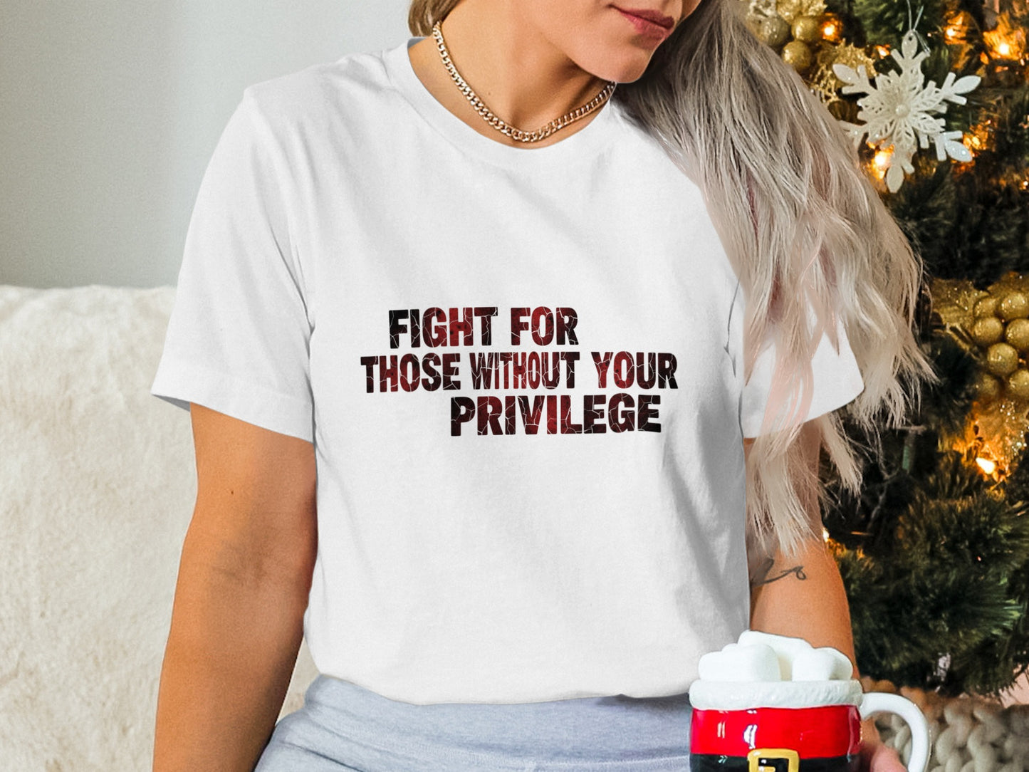 Fight For Those Without Your Privilege T-Shirt