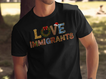 Love Immigrants Festive Holiday Themed Shirt