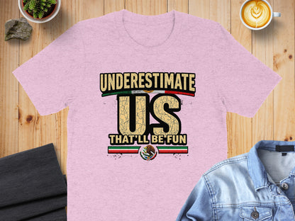 Underestimate Us That'll Be Fun Graphic Tee product