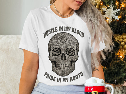 Hustle in My Blood Pride in My Roots T-shirt